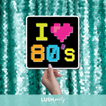 Load image into Gallery viewer, 80s photo booth prop sign with 'I ❤️ 80s' text by Lush Party Studio