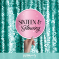 Load image into Gallery viewer, Photo prop sign with 'Sixteen & Glowing' text by Lush Party Studio.