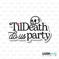 Load image into Gallery viewer, Til death do us party photo booth prop