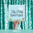 Load image into Gallery viewer, prop sign with 'My Holy Baptism' text by Lush Party Studio