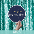 Load image into Gallery viewer, prop sign with 'Oy Vey It's my day!' text by Lush Party Studio