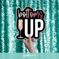 Load image into Gallery viewer, prop sign with 'bottoms up' text by Lush Party Studio