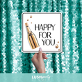 Load image into Gallery viewer, general celebration photo booth prop with 'Happy for You' text by lush party studio