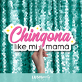 Load image into Gallery viewer, Photo booth prop with 'Chingona like mi mamó' text by lush party studio