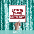 Load image into Gallery viewer, college party photo booth prop sign with 'Late to class, early to party' by lush party studio