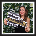 Load image into Gallery viewer, DRINK DANCE PHOTOBOOTH REPEAT - GOLD