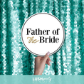 Load image into Gallery viewer, photo prop sign with 'Father of the Bride' text by Lush Party Studio