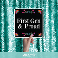 Load image into Gallery viewer, Prop sign with 'First Gen & Proud' text by Lush Party Studio