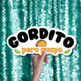 Load image into Gallery viewer, gordito photo booth prop word sign
