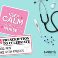 Load image into Gallery viewer, Nursing-themed props including a 'Keep Calm I'm a Nurse' sign, stethoscope, thermometer, and pills on a light blue background.