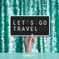 Load image into Gallery viewer, Photo Prop sign with 'LET'S GO TRAVEL' by Lush Party Studio branding.