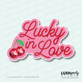 Load image into Gallery viewer, lucky in love photo booth prop sign by lush party studio