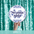 Load image into Gallery viewer, photo prop sign with 'No pasa nada' text by Lush Party Studio