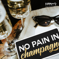 Load image into Gallery viewer, No pain in champagne prop sign by lush party studio
