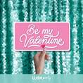 Load image into Gallery viewer, Photo Prop sign with 'Be my Valentine' text by Lush Party Studio