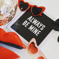 Load image into Gallery viewer, always be mine photo booth prop
