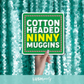 Load image into Gallery viewer, photo prop with 'Cotton Headed Ninny Muggins' text by Lush Party Studio