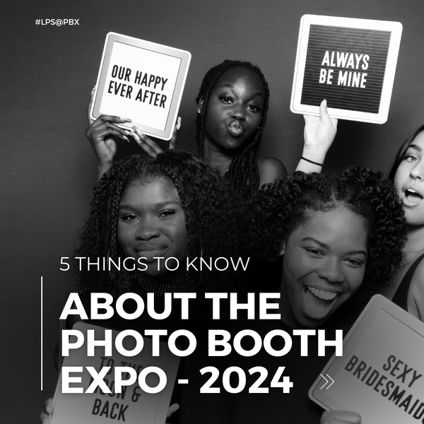 5 THINGS TO KNOW ABOUT THE PHOTO BOOTH EXPO