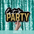 Load image into Gallery viewer, photo booth prop sign with 'let's PARTY' text by Lush Party Studio
