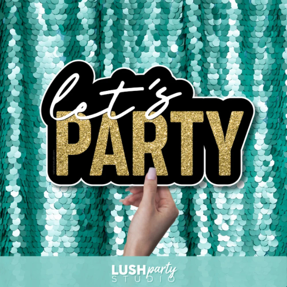 photo booth prop sign with 'let's PARTY' text by Lush Party Studio