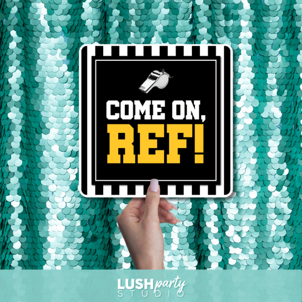 soccer photo booth prop with the words 'come on, Ref!' by Lush Party Studio