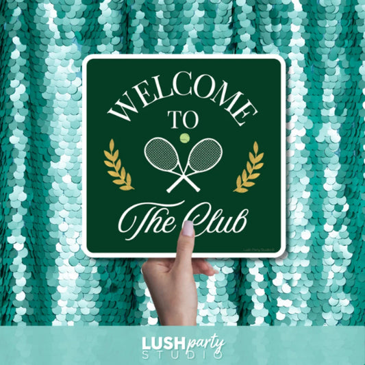 'Welcome to The Club' prop sign  for tennis-themed party by Lush Party Studio.