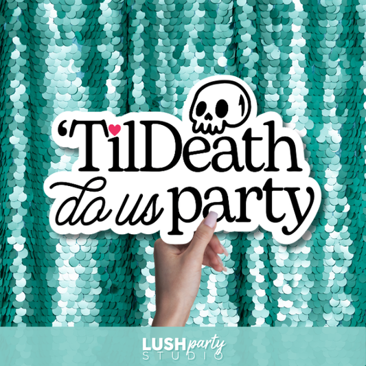 Photo Prop with 'Til Death Do Us Party' text by Lush Party Studio