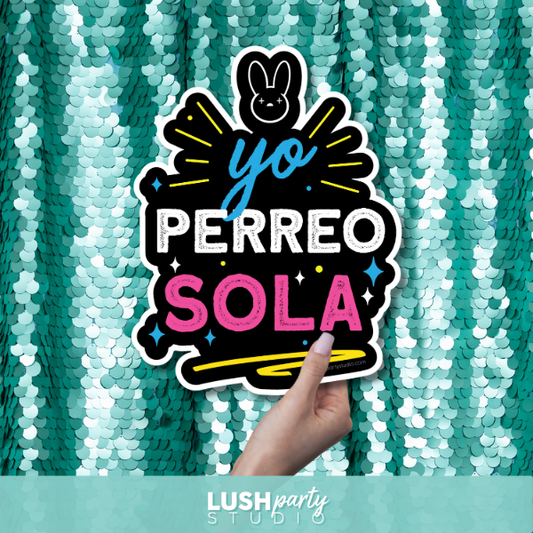 'Yo PERREO SOLA' prop by Lush Party Studio
