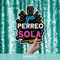 Load image into Gallery viewer, 'Yo PERREO SOLA' prop by Lush Party Studio
