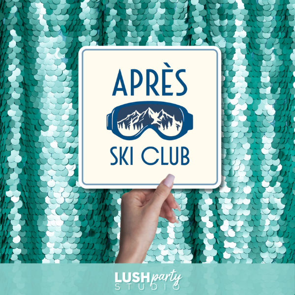 phito booth prop sign with 'Apres Ski Club' text by lush party studio