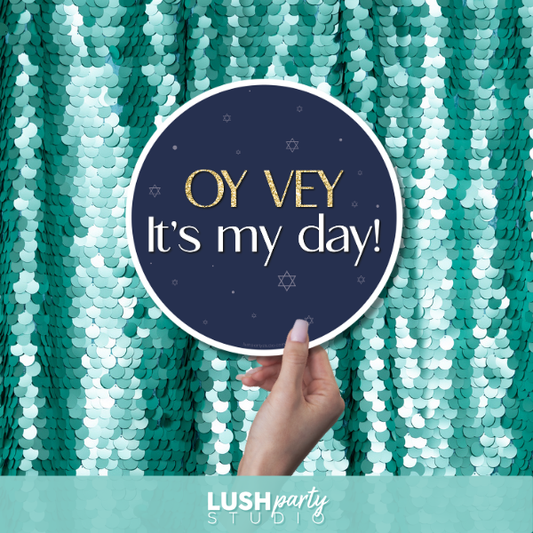 prop sign with 'Oy Vey It's my day!' text by Lush Party Studio
