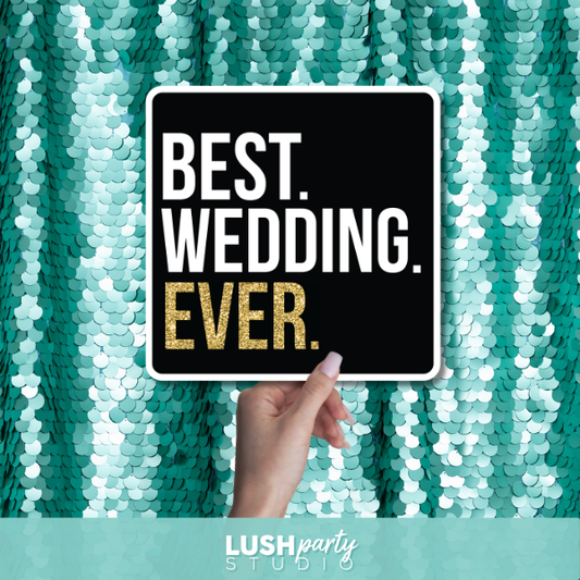 photo prop sign with 'Best Wedding Ever' text by Lush Party Studio