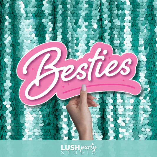 photo booth prop sign with 'Besties' text by lush Party Studio 