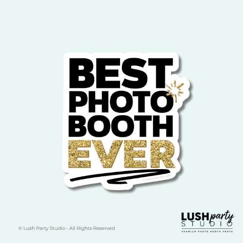 photo booth prop 'BEST PHOTO BOOTH EVER' text in black and gold by lush Party Studio