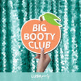 Load image into Gallery viewer, Photo booth prop with 'BIG BOOTY CLUB' text by lush party studio
