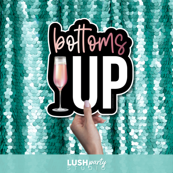 prop sign with 'bottoms up' text by Lush Party Studio
