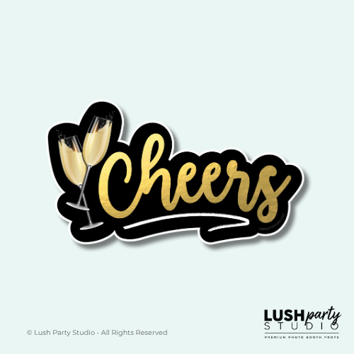 photo booth prop sign with 'Cheers' text and champagne glass designby  'LUSH PARTY STUDIO' 
