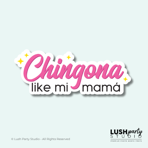 photo booth prop with 'Chingona like mi mama' text by Lush Party Studio for hispanic mexican cinco de mayo parties