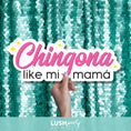 Load image into Gallery viewer, Photo booth prop with 'Chingona like mi mamó' text by lush party studio
