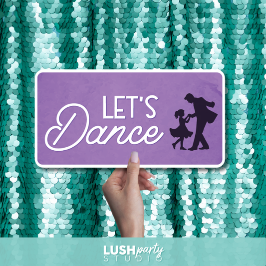 daddy daughter dance prop with 'Let's Dance' text by lush party studio
