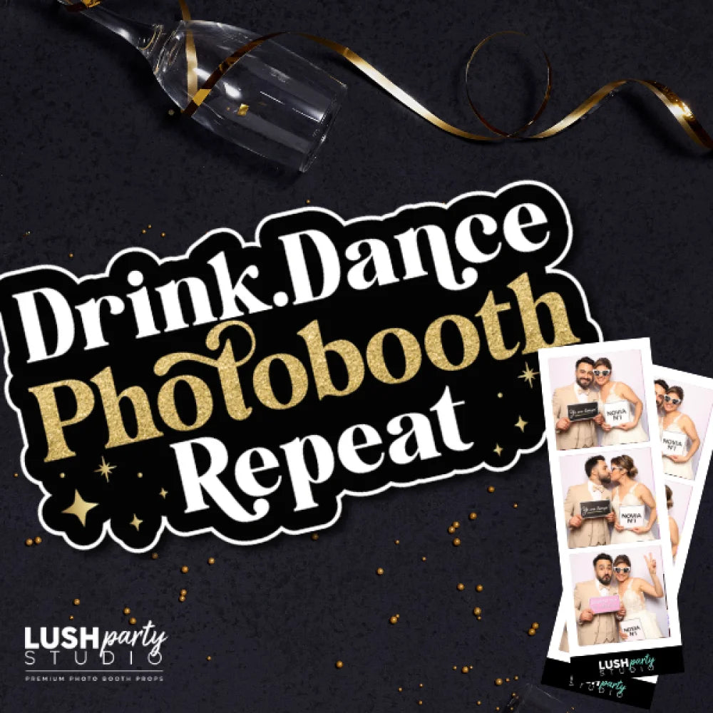DRINK DANCE PHOTOBOOTH REPEAT - V2 - SINGLE PROP