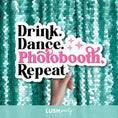 Load image into Gallery viewer, photo booth prop with 'Drink. Dance. photobooth. repeat. text in pink by lush party studio
