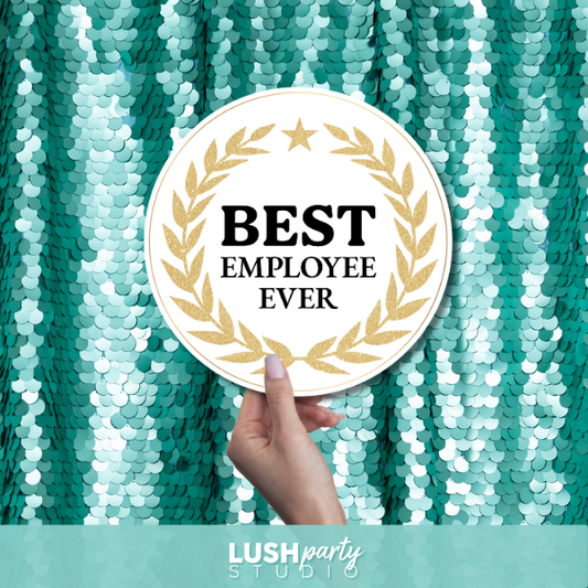 employee appreciation photo booth prop sign with 'Best Employee Ever' text by lush party studio