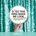 Load image into Gallery viewer, wedding engagement photo booth prop sign with 'Does this ring make me look engaged?' text by lush party studio

