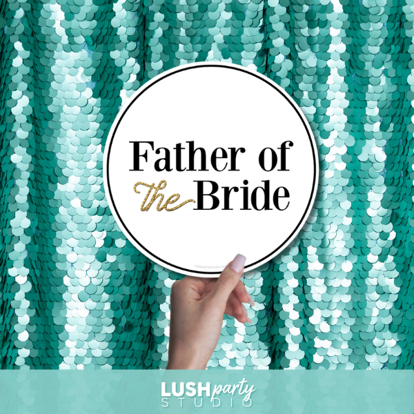 photo prop sign with 'Father of the Bride' text by Lush Party Studio