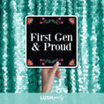 Load image into Gallery viewer, Prop sign with 'First Gen & Proud' text by Lush Party Studio
