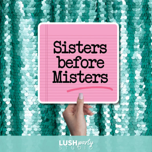 Photo booth prop with 'Sisters before Misters' text for Galentine's or Bachelorette parties by Lush Party Studio