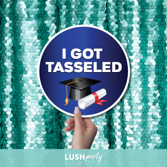 Graduation-themed prop with 'I Got Tasseled' text by lush party studio