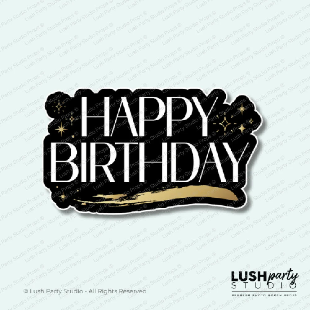  'Happy Birthday' photobooth prop sign with gold and black by Lush Party Studio logo.