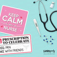 Load image into Gallery viewer, Nursing-themed props including a 'Keep Calm I'm a Nurse' sign, stethoscope, thermometer, and pills on a light blue background.

